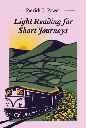 Light Reading for Short Journeys by Patrick J. Power