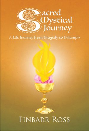 Sacred Mystical Journey a Life Journey from Tragedy to Triumph
