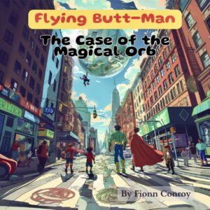 Flying Butt-Man – The Case of the Magical Orb