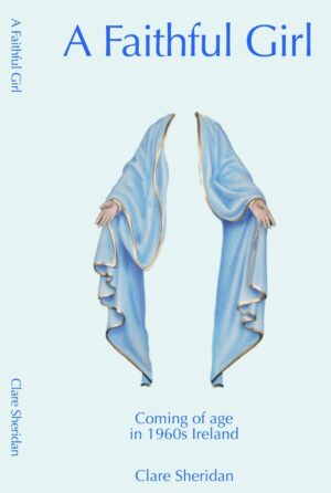 A Faithful Girl, Coming of age in 1960s Ireland