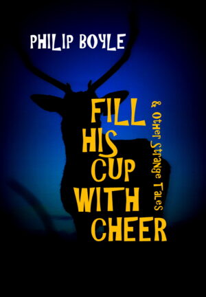 Fill His Cup With Cheer & Other Strange Tales