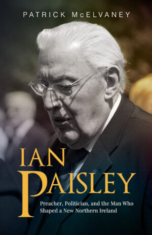 Ian Paisley: Preacher, Politician, and the Man Who Shaped a New Northern Ireland