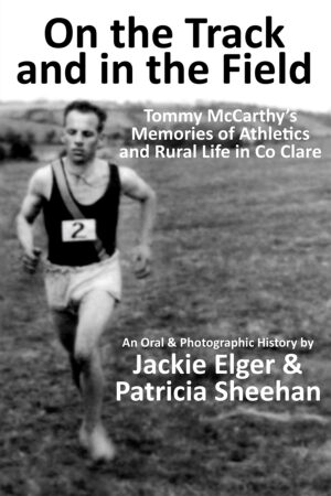 On the Track and in the Field, Tommy McCarthy’s Memories of Athletics and Rural Life in Co Clare
