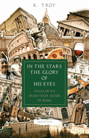 In the Stars the Glory of His Eyes, Tales of an Irish Tour Guide in Rome
