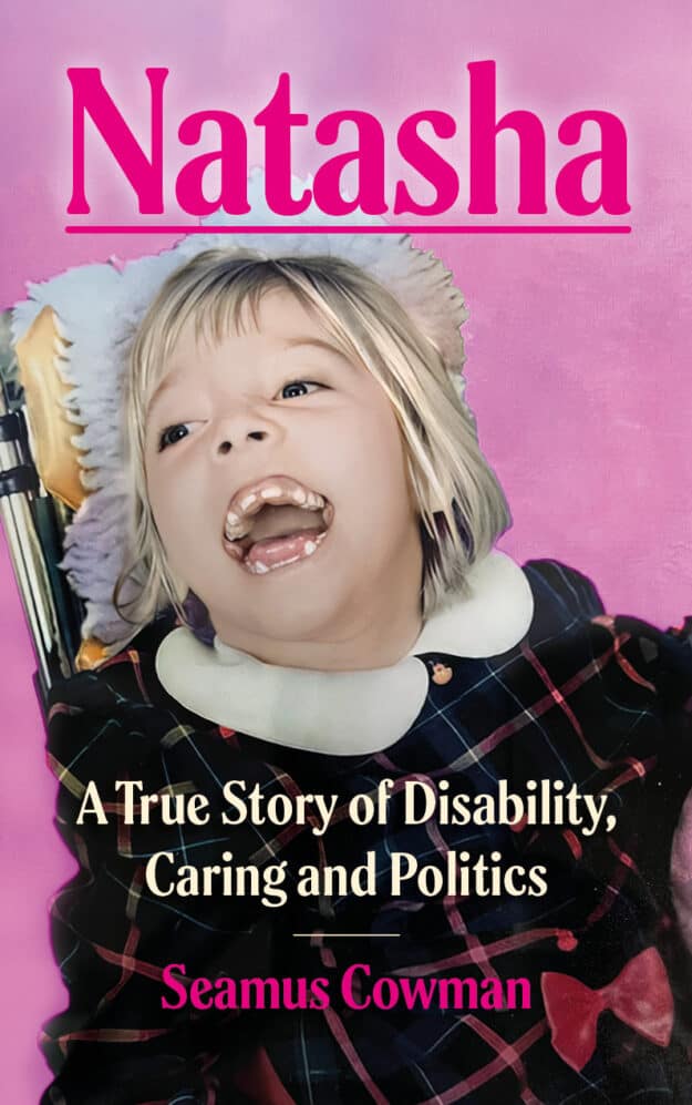 Natasha: A True Story of Disability, Caring and Politics