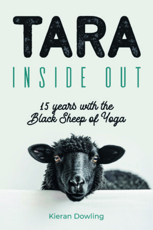 Tara: Inside Out – 15 Years with the Black Sheep of Yoga