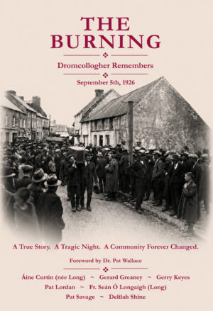 The Burning – Dromcollogher Remembers