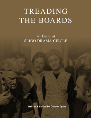 Treading the Boards – 70 Years of Sligo Drama Circle