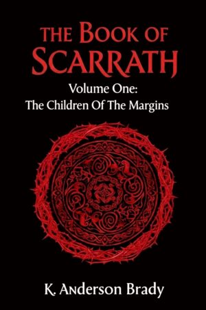 The Book of Scarrath, Volume One: The Children of The Margins