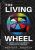 The Living Wheel (a complete system for managing change)